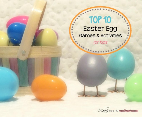 Top 10 Easter Egg Games & Activities;  msalishacarlson.com/